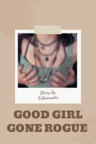 {12cs} Good Girl Gone Rogue