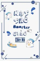 2[Hoàn - Đam Mỹ]]Mạt Thế Hamster Giàu Chảy Mỡ