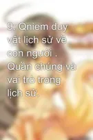 9: Qniem duy vật lịch sử về con người . Quần chúng và vai trò trong lịch sử.