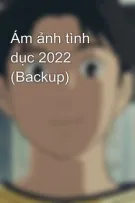 Ám ảnh tình dục 2022 (Backup)