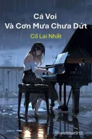 [BH-Edit] Cá Voi Và Cơn Mưa Chưa Dứt - Cố Lai Nhất