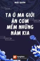 [BH][Hoàn] Ta ở Ma giới ăn cơm mềm những năm kia | Mặc Quân