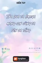 [BH][Hoàn] Tra qua ta Omega mang con cùng ta lên oa tổng | Kiến Tuy