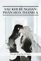[BHTT - ABO - AI] Sau Khi Bé Ngoan Phân Hoá Thành A