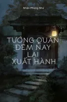 [BHTT] [Edit - CĐ] Tướng quân đêm nay lại xuất hành | Nhân Phong Nhứ