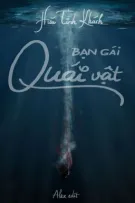 [BHTT][EDIT - Hoàn] Bạn gái quái vật - Hữu Tình Khách