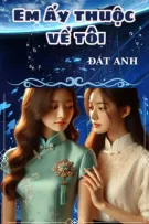 [BHTT][Edit][Hoàn] Em Ấy Thuộc Về Tôi - Đát Anh - Faust