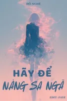 [BHTT - EDIT HOÀN] Hãy Để Nàng Sa Ngã - Đồ Nghê