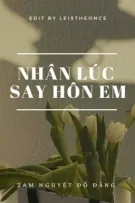 [BHTT]EDIT - HOÀN | Nhân lúc say hôn em - Tam Nguyệt Đồ Đằng
