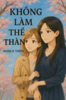 [BHTT - Edit] Không làm thế thân - Nghịch Thiêm