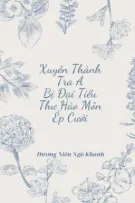 | BHTT | | EDITING | Xuyên Thành Tra A Bị Đại Tiểu Thư Hào Môn Ép Cưới 
