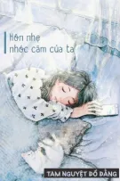 [BHTT - QT] Hôn nhẹ nhóc câm của ta - Tam Nguyệt Đồ Đằng
