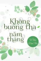 [BHTT] [QT] Không Buông Tha Năm Tháng - Vô Tâm Đàm Tiếu