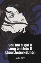 [BHTT - QT] Sau khi bị ép giả A cùng ảnh hậu Omega thỏa thuận kết hôn - Diêu Tam