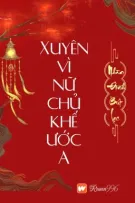 [BHTT] [QT] Xuyên Vì Nữ Chủ Khế Ước A - Nhàn Đình Bút Lạc