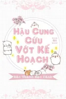 [BHTT][Xuyên Thư] Hậu Cung Cứu Vớt Kế Hoạch - Bắc Thành Mặc Cảnh