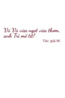 [BL] Vũ Vũ vừa ngọt vừa thơm, anh Trì mê tít!