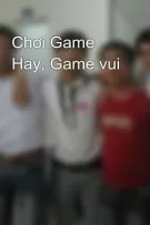 Chơi Game Hay, Game vui
