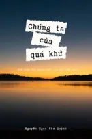 CHÚNG TA CỦA QUÁ KHỨ