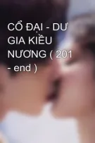 CỔ ĐẠI - DƯ GIA KIỀU NƯƠNG ( 201 - end )