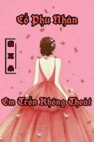Cố Phu Nhân Em Trốn Không Thoát - Mèo Con Tai Cụp [貓耳朵]