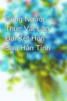 Cùng Người Thực Vật Lão Đại Kết Hôn Sau Hắn Tỉnh