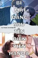 [đam mỹ/hoàn] Bí mật đằng sau tên diễn viên hạng A 