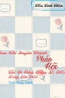 {ĐM - END} Sau Khi Xuyên Thành Pháo Hôi Tôi Bị Nhà Giàu Số Một Sủng Lên Trời