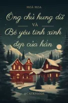 (END) Anh Chủ Hung Dữ Và Bé Yêu Tinh Xinh Đẹp Của Hắn - Hòa Hoa
