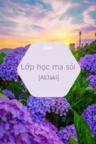 [Fanfic] Lớp học ma sói {AllJaki}