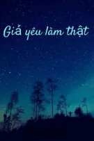 Giả yêu làm thật