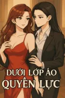 [GL - H+] DƯỚI LỚP ÁO QUYỀN LỰC