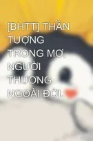 [GL] THẦN TƯỢNG TRONG MƠ, NGƯỜI THƯƠNG NGOÀI ĐỜI.