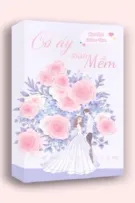 [Hoàn] Cô ấy thật mềm - Kim Hoạ - Kem