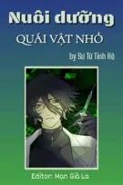 [Hoàn][ĐM · Beta] Nuôi dưỡng quái vật nhỏ - Sư Tử Tinh Hệ