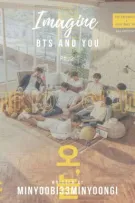 [ Imagine ] BTS and You Pt.2