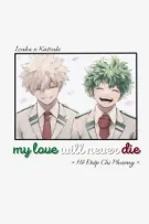 [IzuKatsu] [Shortfic] My love will never die