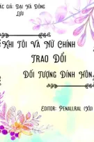 Khi tôi đổi đối tượng đính hôn với nữ chính..... [EDIT]