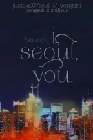 [shortfic] i, seoul, you // yongguk & shihyun