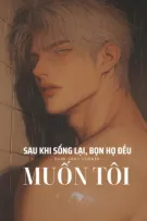 Song x Np x ABO | sau khi sống lại, bọn họ đều muốn tôi