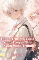 Tôi là trúc mã của F4 trong truyện thanh xuân vườn trường 
