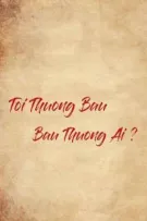Tôi Thương Bậu , Bậu Thương Ai ?