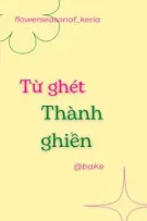 TỪ GHÉT THÀNH GHIỀN