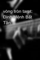 vòng tròn tarot: Định Mệnh Bất Tận