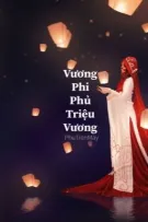 Vương Phi Phủ Triệu Vương-Mặc kệ đời ta cứ yêu chàng