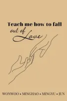 WonHaoGyuJun • Teach me how to fall out of love