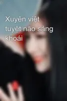 Xuyên việt tuyệt não sảng khoái