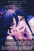 Yandere!SAGAU x Secret!Creator!Reader
