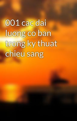 001 cac dai luong co ban trong ky thuat chieu sang