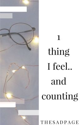 1 thing I feel and counting..